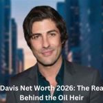 Brandon Davis Net Worth 2026: The Real Fortune Behind the Oil Heir